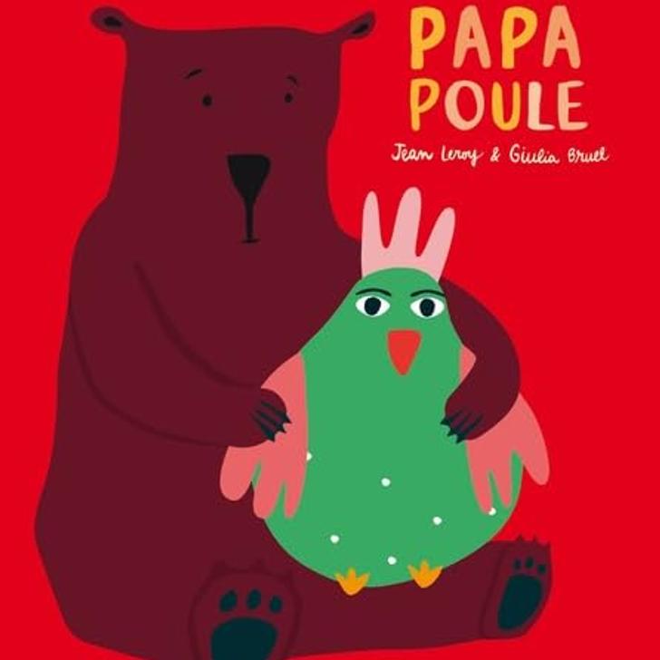 « Papa poule » de Jean Leroy y Giulia Bruel, éd. Loulou & Ci.