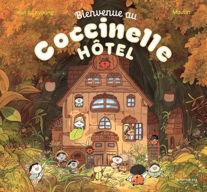 Bienvenido al hotel Coccinelle de Han Ra Kyoung y Mouun, éd. La Martinière Jeunesse.