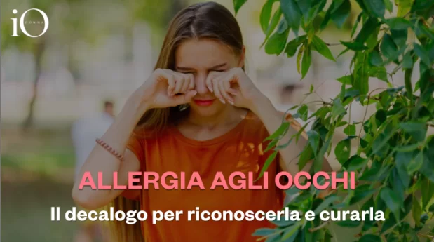 Allergie oculaire : le décalogue pour la reconnaître et la traiter