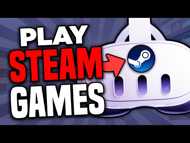 Meta Quest 3'te Steam oyunları nasıl oynanır? - Dünyadan Güncel Teknoloji Haberleri