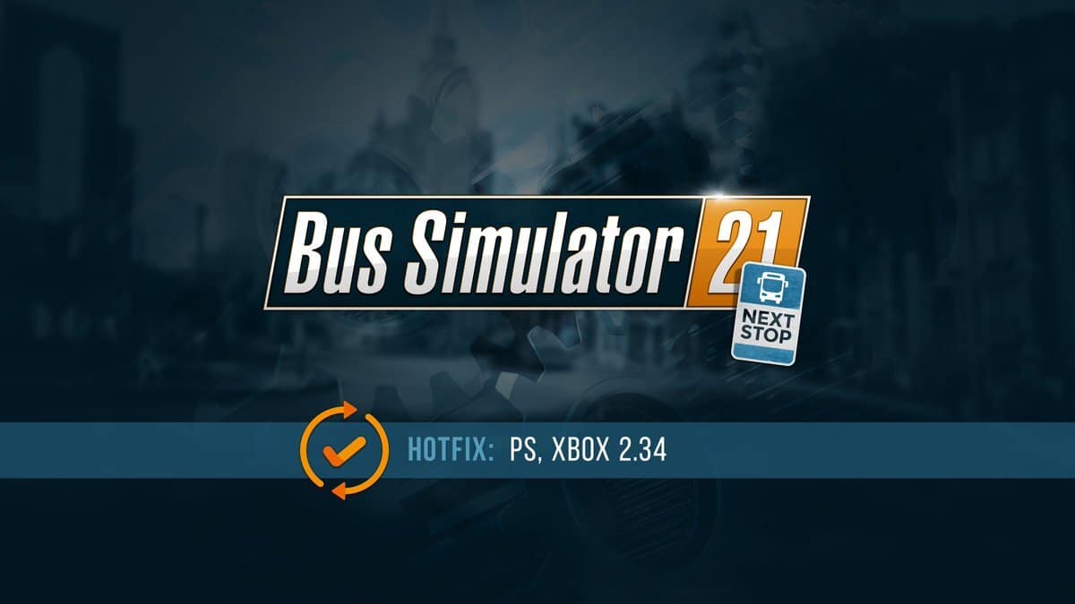 Bus Simulator 21 Güncellemesi 2.34 Sonsuz Yükleme Ekranını Düzeltmek İçin Yayınlandı - Dünyadan Güncel Teknoloji Haberleri
