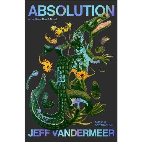 18 Dolara 11 Jeff VanderMeer Kitabı Alın – Absolution Yayınlanmadan Önce Southern Reach’i Takip Edin