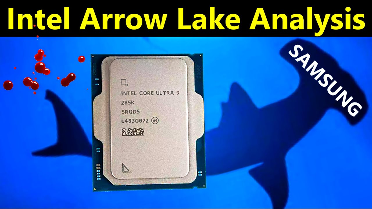 Arrow Lake Ultra 9 285K Analizi | Samsung, Intel Leak'i Satın Alıyor - YouTube