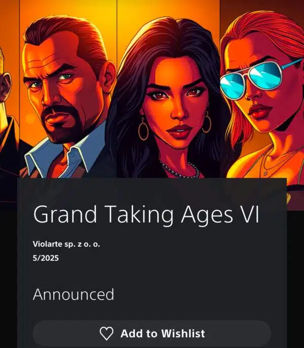 “Grand Taking Ages VI” Artık PSN Store’da Listeleniyor; Parodiler Oyun Geliştirme ve Merakla Beklenen Oyunlar İçin Sonsuz Bekleme