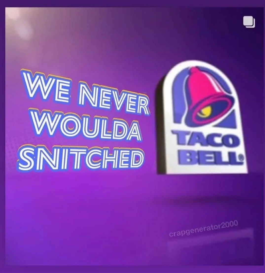 Taco bell logosunu gösteren meme "Asla ispiyonlamazdık."