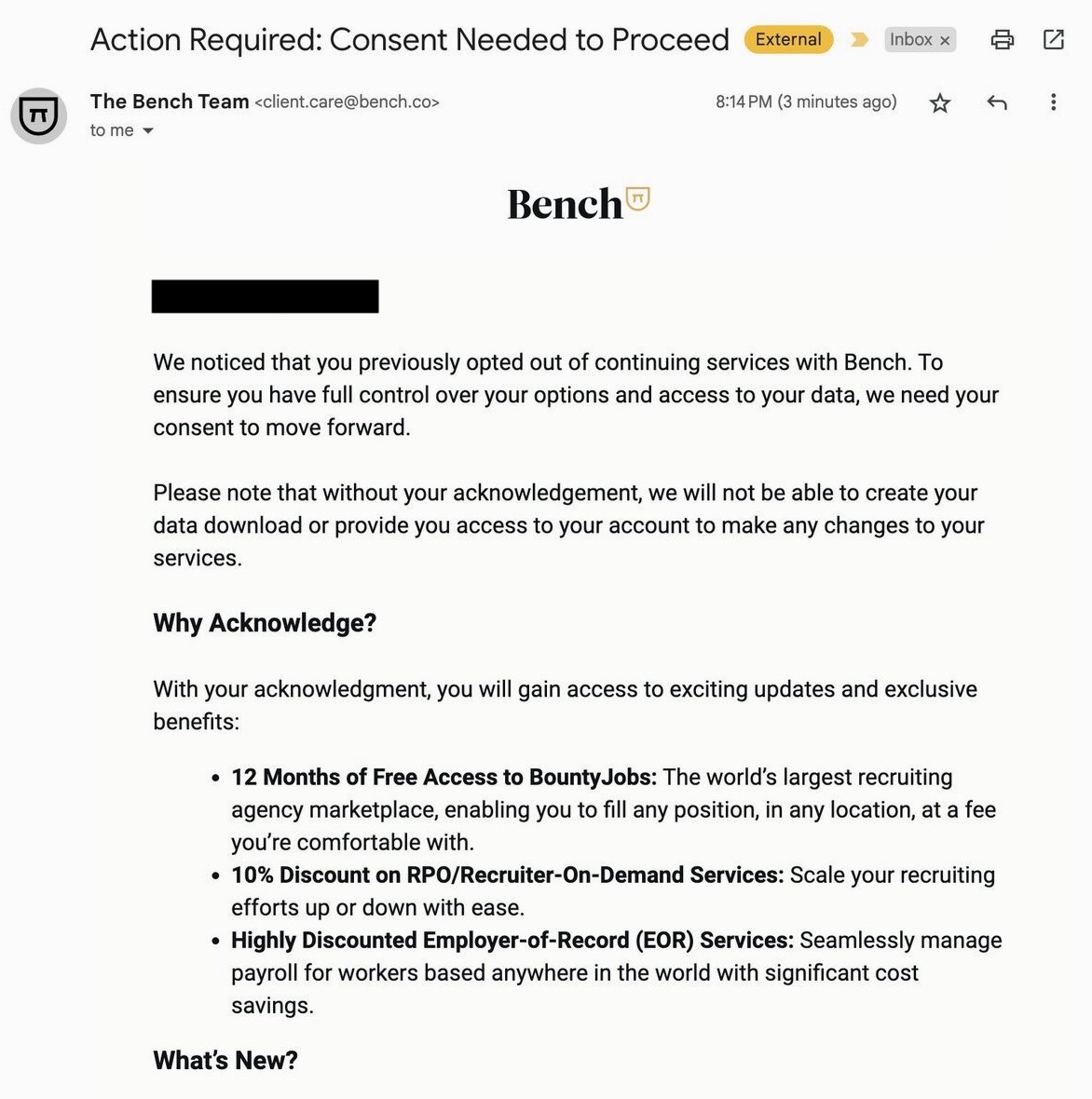 Bench'ten gelen bir e-postada şunlar yazıyor: "Daha önce Bench ile devam eden hizmetleri devre dışı bıraktığınızı fark ettik. Seçenekleriniz ve verilerinize erişim üzerinde tam kontrole sahip olduğunuzdan emin olmak için ilerlemek için izninize ihtiyacımız var." Bir sonraki satır şöyle: "Onayınız olmadan veri indirme işleminizi oluşturamayacağımızı veya hizmetlerinizde herhangi bir değişiklik yapmanız için hesabınıza erişmenizi sağlayamayacağımızı lütfen unutmayın."