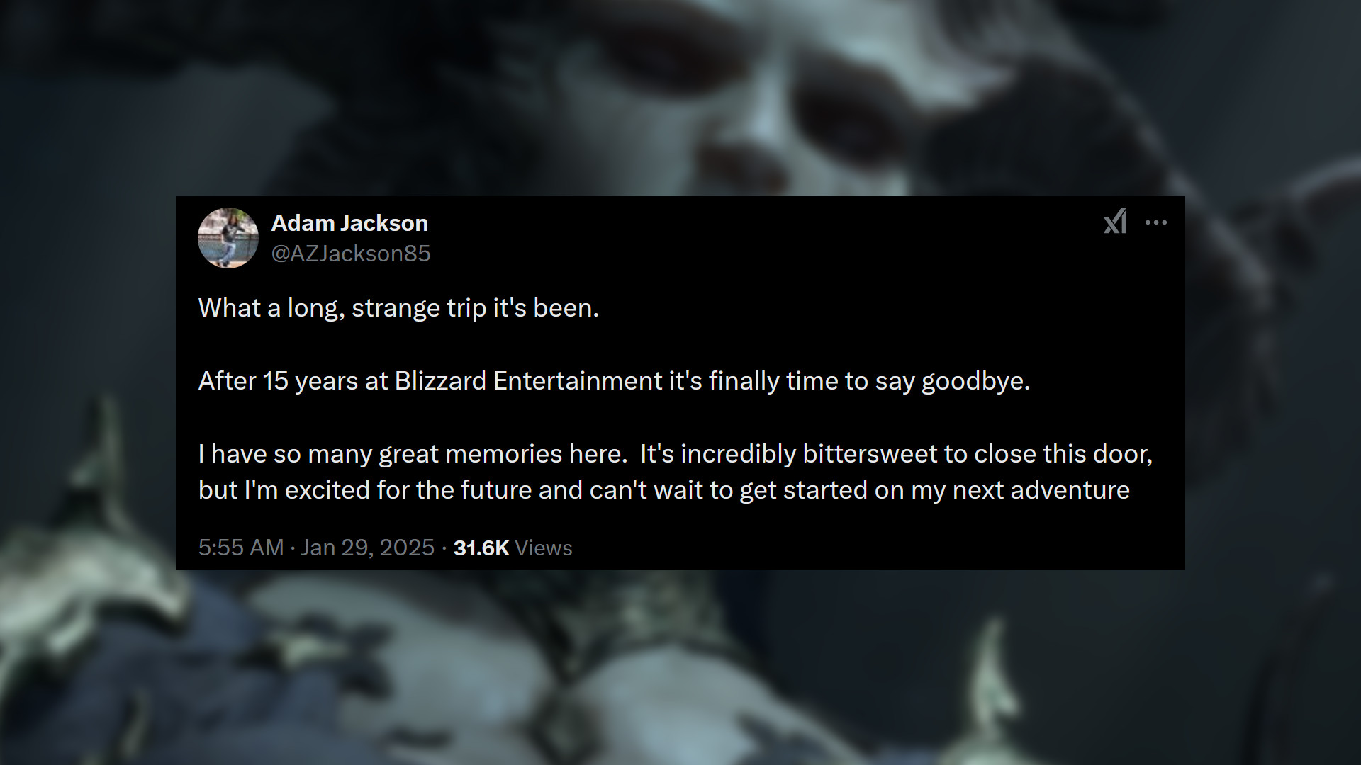 Diablo 4 - Kurşun Sınıf Tasarımcısı Adam Jackson X üzerinden: "Ne kadar uzun, garip bir yolculuk oldu. Blizzard Entertainment'da 15 yıl sonra nihayet elveda deme zamanı. Burada çok büyük anılarım var. Bu kapıyı kapatmak inanılmaz derecede acı tatlı, ama gelecek için heyecanlıyım ve bir sonraki macerama başlamak için sabırsızlanıyorum."