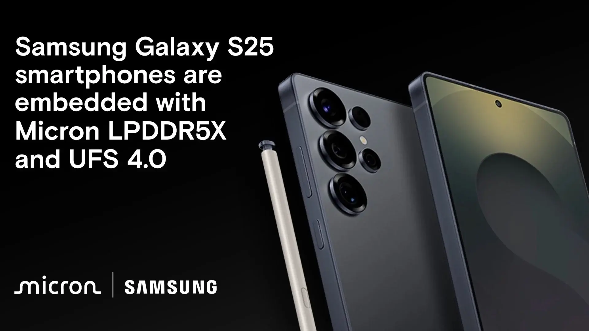 Resim Kredisi - Micron - Galaxy S25 Samsung'un kendi yongaları hakkında alçakgönüllü bir gerçeklik ortaya çıktı