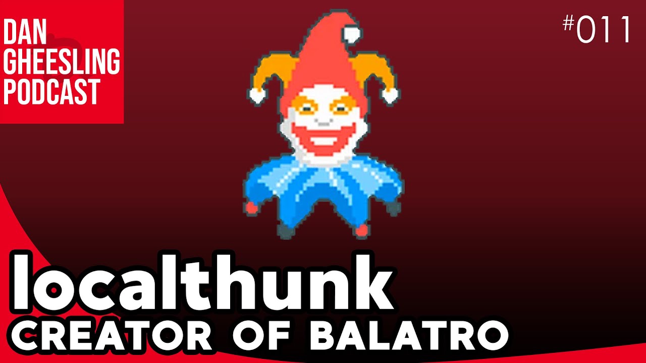 LocalThunk, Balatro'nun Yaratıcısı | Dan Gheesling Podcast 011 - YouTube